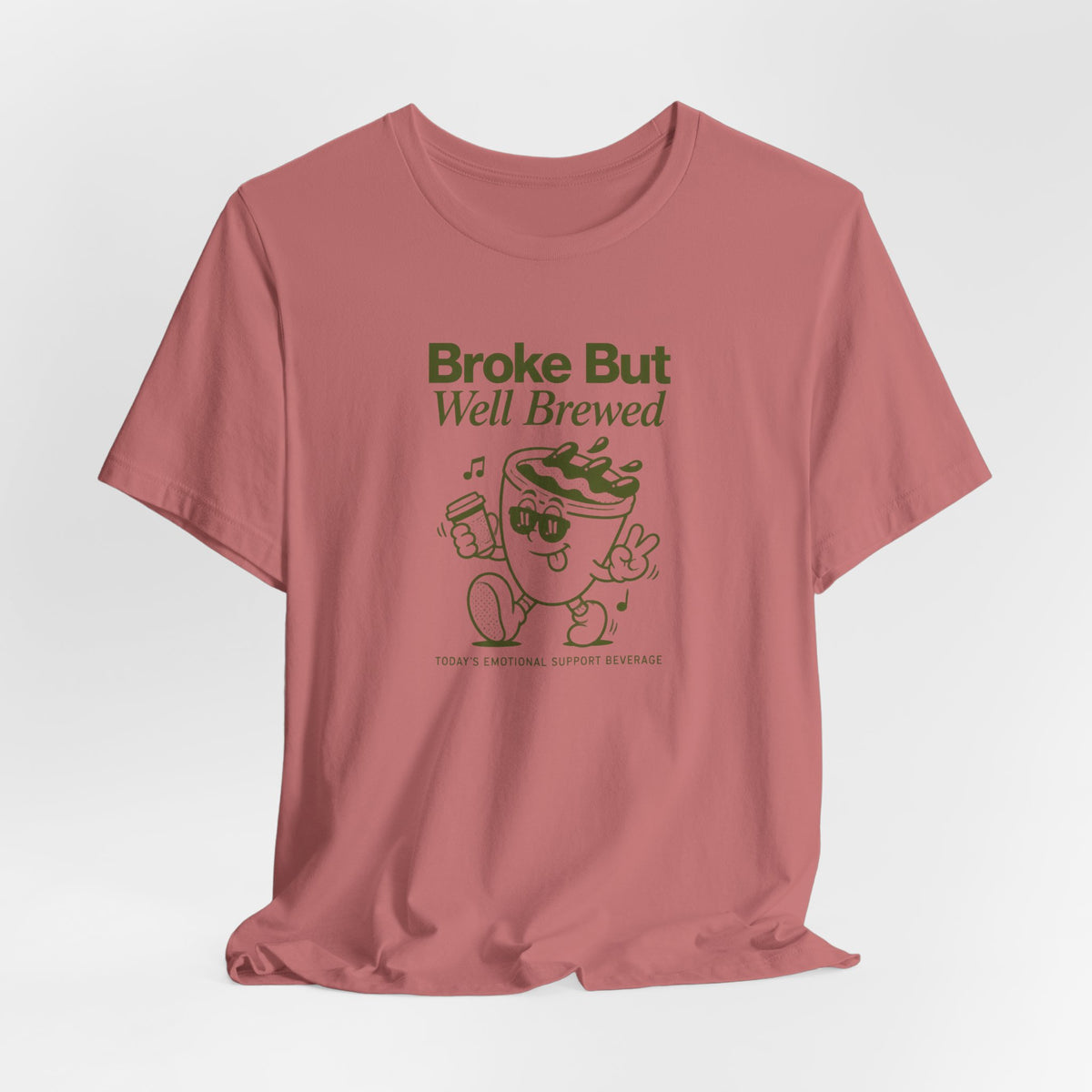 Broke But Well Brewed Coffee Tee — Funny Coffee Lover T-Shirt