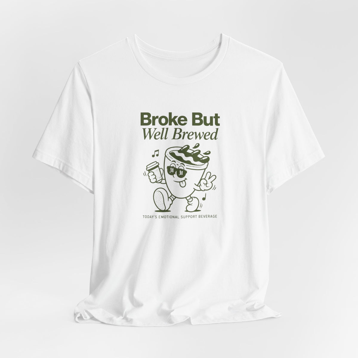 Broke But Well Brewed Coffee Tee — Funny Coffee Lover T-Shirt